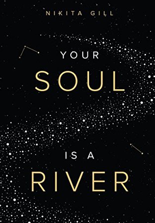 Your Soul Is a River - nikita gill poetry