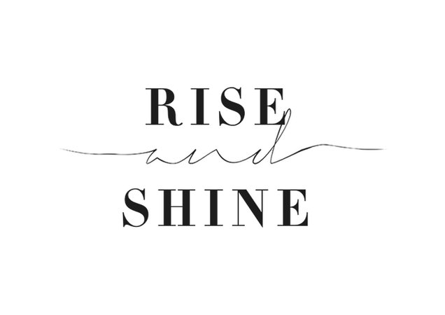 rise and shine - Google Search