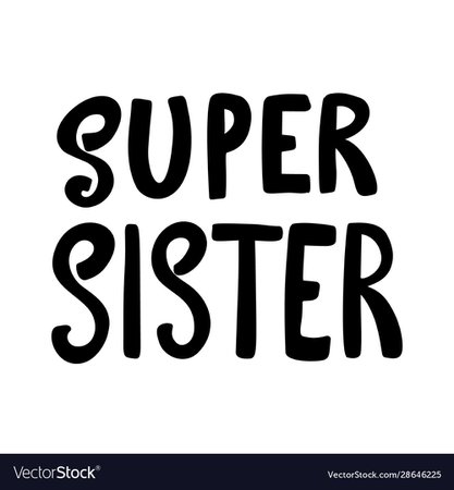 Super sister lettering phrase on white background Vector Image