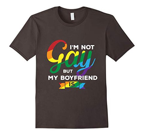 Gay Shirt: I'm not gay but my boyfriend Is T-shirt