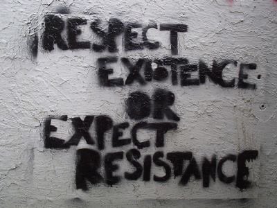 respect existence or expect resistance
