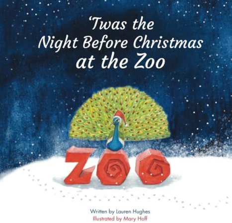 'Twas the Night Before Christmas at the Zoo: Hughes, Lauren, Hoff, Mary: 9781737943808: Amazon.com: Books