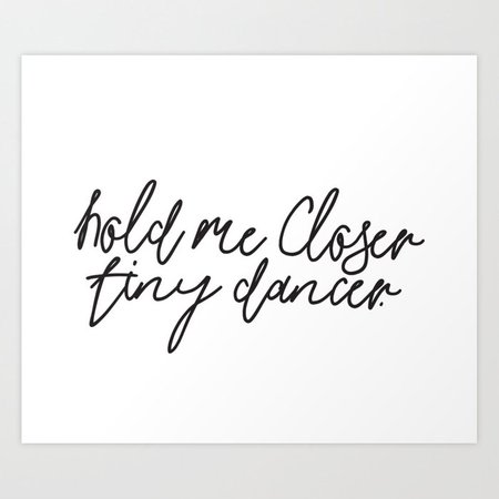 Hold Me Closer Tiny Dancer Music Lyrics Art Print by honeymoonhotel | Society6