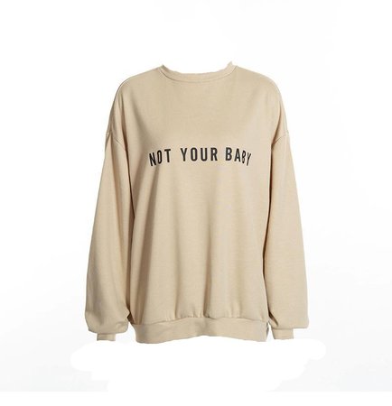 Not Your Baby Sweatshirt