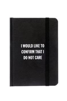 Snark City© Notebook "I Would Like To Confirm That I Do Not Care"