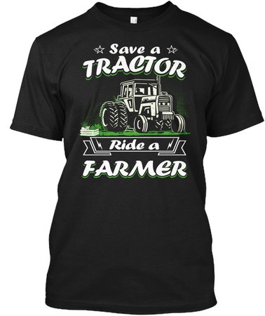 Save A Tractor Ride A Farmer T Shirts - save a tractor Products from Proud to be a Farmer Store | Teespring