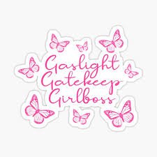 gaslight gatekeep girlboss meaning - Google Search