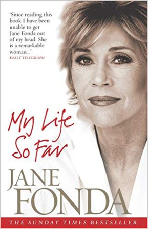 My Life So Far: Amazon.co.uk: Jane Fonda: 9780091906139: Books