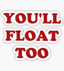 You'll Float Too (IT) Sticker