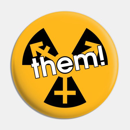 Trans Radiation - "them!" - Them - Pin | TeePublic