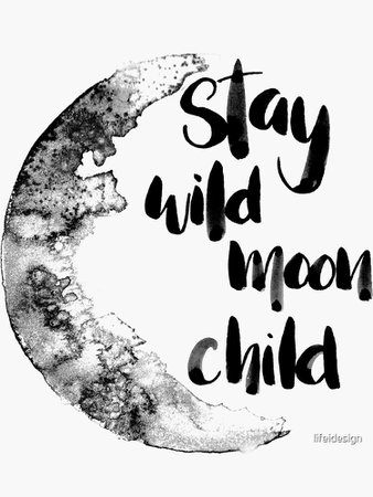"quote stay wild moon child with moon in watercolor" Sticker by lifeidesign | Redbubble