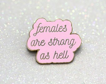 Females Are Strong As Hell Pin