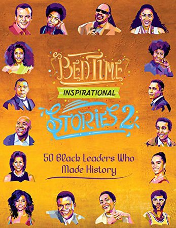 Bedtime Inspirational Stories - 50 Black Leaders who Made History: Black History Book for Kids: Amber, L. A.: 9781660050406: Amazon.com: Books