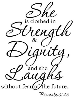Amazon.com: She is Clothed in Strength & Dignity, and she Laughs Without Fear of The Future. Proverbs 31:25 Home Vinyl Wall Decals Quotes Sayings Words Art Decor Lettering Vinyl Wall Art: Home Improvement