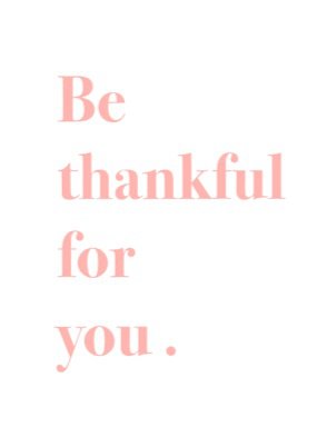be thankful for you