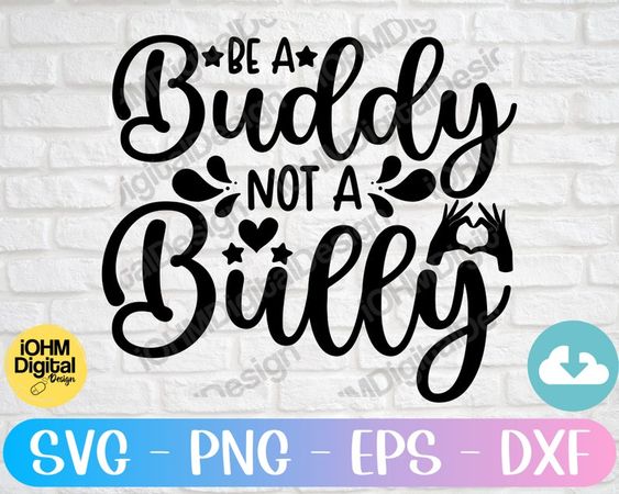 Be A Buddy Not A Bully Svg Png Eps Dxf Cut File Anti Bully - Etsy