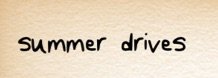 summer drives in my handwriting