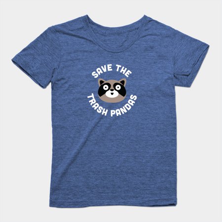 Funny Raccoon Shirt - Save The Trash Pandas - Funny Raccoons Joke Statement Logo Icon Slogan Quotes Saying - Funny - T-Shirt | TeePublic