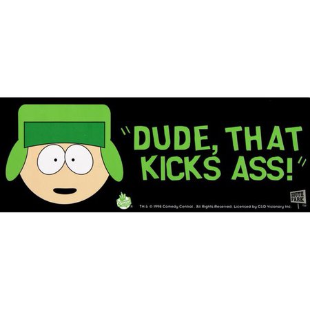 South Park - Dude That Kicks Ass Bumper Sticker - Walmart.com - Walmart.com