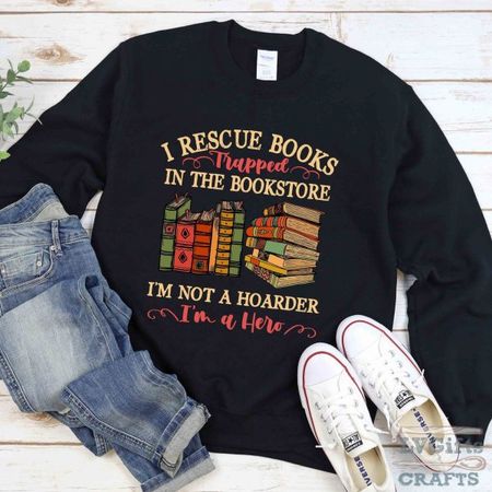 I Rescue Books Trapped In The Bookstore Sweatshirt and Hoodie - ootheday.