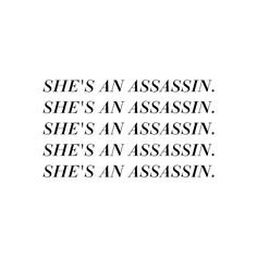 She's An Assassin text