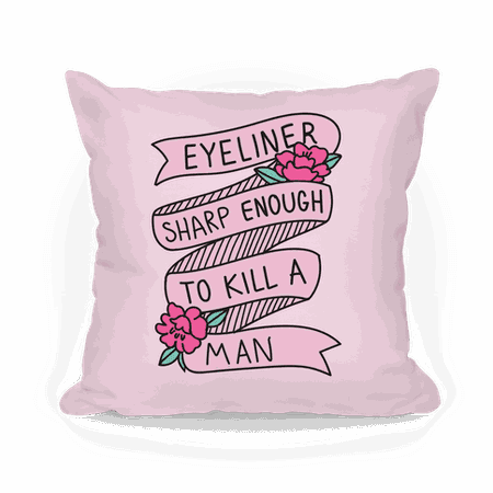 Eyeliner Sharp Enough To Kill A Man Throw Pillow | LookHUMAN