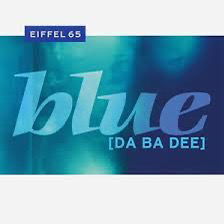 Eiffel 65 blue (Da Ba Dee)