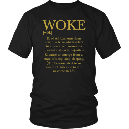 WOKE Definition shirt Protest Equality Human Rights Black Lives Matter – CustomizedClothing