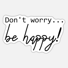 don't worry be happy text - Google Search