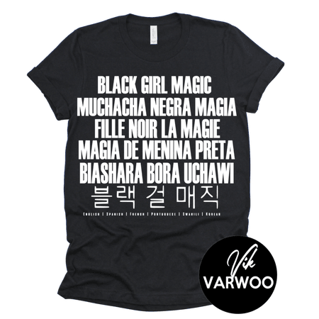 (1) Black Girl Magic Tee – Vik VarWoo, LLC.
