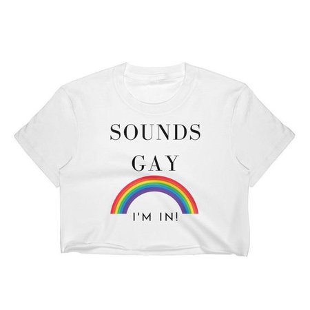 sounds gay, im in crop top