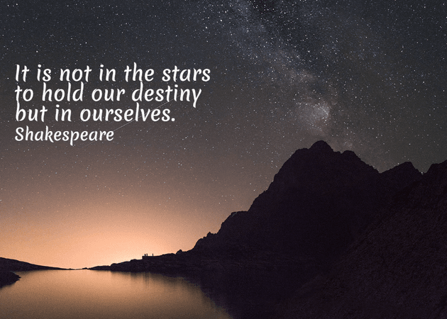 it is not in the stars to hold our destiny but in ourselves