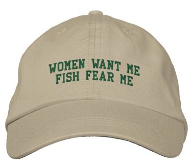 Women Want Me Fish Fear Me Hat