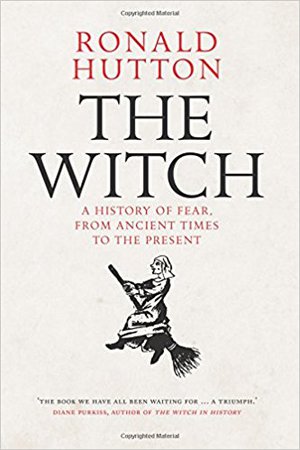 The Witch: A History of Fear from Ancient Times to the Present