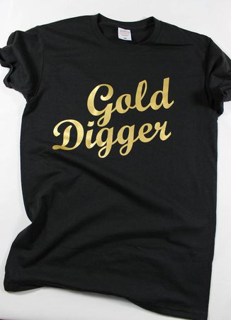 Gold Digger Shirt Best Girlfriend Gift Funny Sayings Tee | Etsy