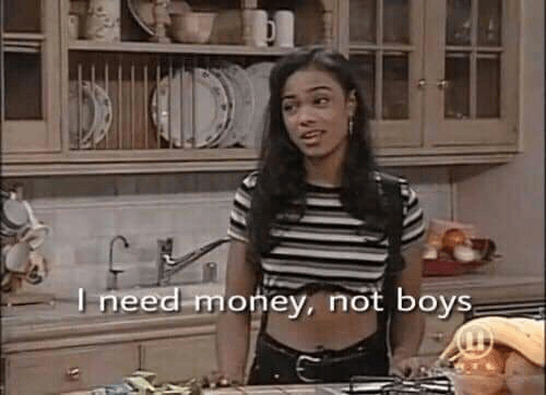 I need money, not boys.