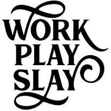 play work slay - Google Search