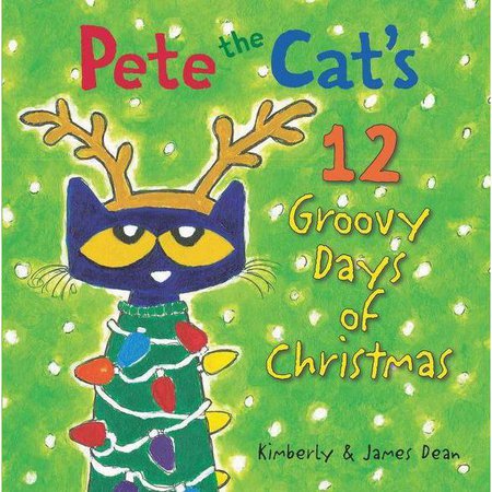 Pete The Cat's 12 Groovy Days Of Christmas - By James Dean & Kimberly Dean (Hardcover) : Target
