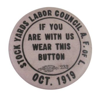 1919 Stock Yards Labor Council | Busy Beaver Button Museum