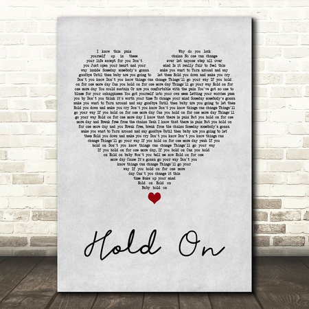 Wilson Phillips Hold On Grey Heart Quote Song Lyric Print - SongLyricPrints.co.uk