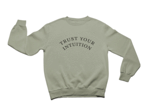 Trust Your Intuition -- Sweatshirt – Self-Care Is For Everyone