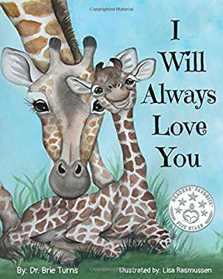 Amazon.com: I Will Always Love You: Keepsake Gift Book for Mother and New Baby (9781734854329): Turns, Dr. Brie, Rasmussen, Lisa: Books