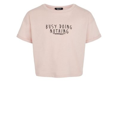 Girls Pale Pink Busy Doing Nothing Slogan T-Shirt | New Look