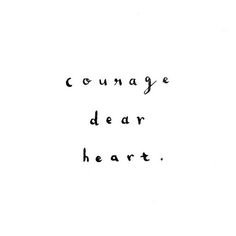 Courage Dear Heart text
