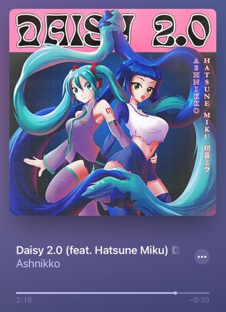 daisy 2.0 ~ ashnikko ft. hatsune miku