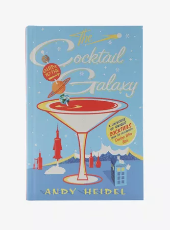 The Cocktail Guide To The Galaxy: A Universe Of Unique Cocktails From The Celebrated Doctor Who Bar Book
