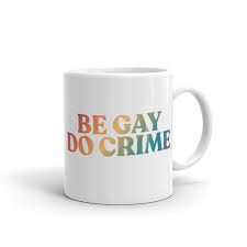 be gay do crime travel mug - Google Search