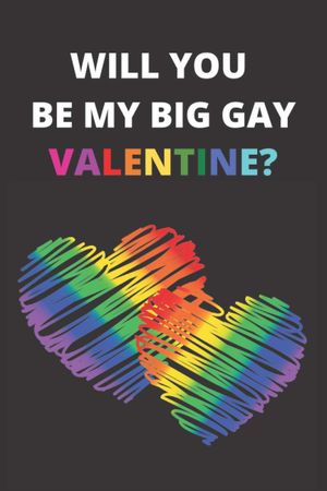 Will You Be My Big Gay Valentine?: Gay Valentines Day, Card Alternative Notebook, Gay Pride Gifts: Amazon.co.uk: Gifts, Rainbow Pride: 9798588300667: Books
