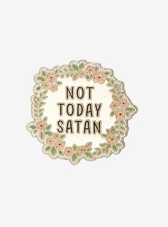 Not Today Satan Enamel Pin