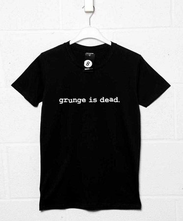 As Worn By Kurt Cobain - Grunge Is Dead T Shirt | 8Ball T Shirts
